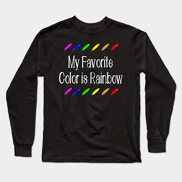 My Favorite Color Is Rainbow Feathers Long Sleeve T-Shirt by Boo Face Designs